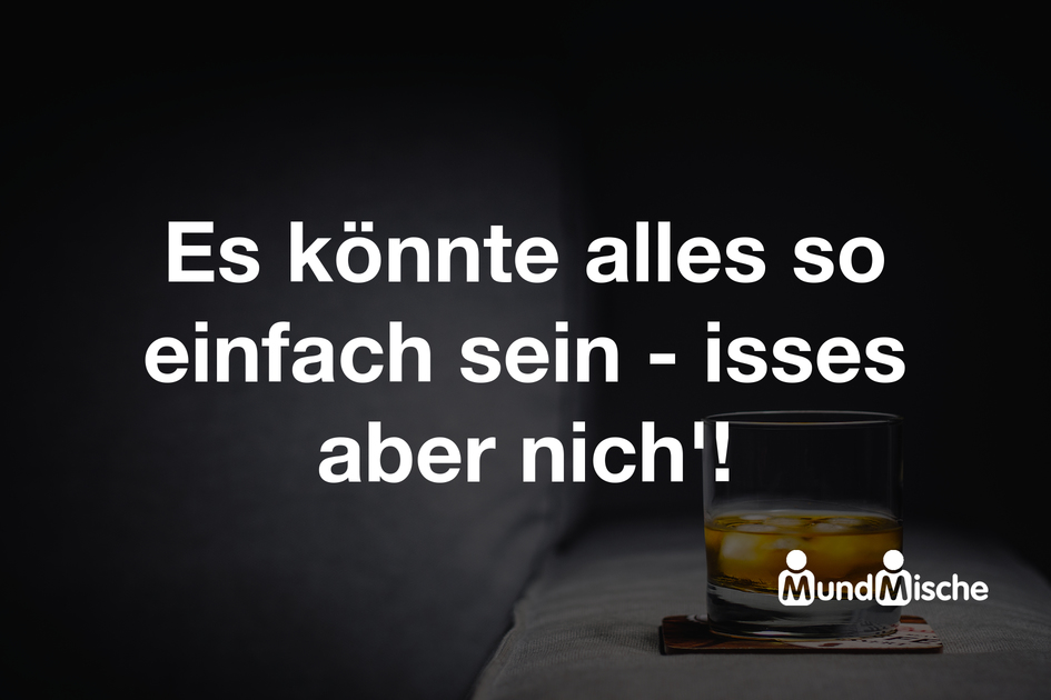 Es könnte alles so einfach sein - isses aber nich'!